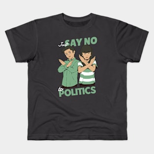 Just Say No to Politics Kids T-Shirt